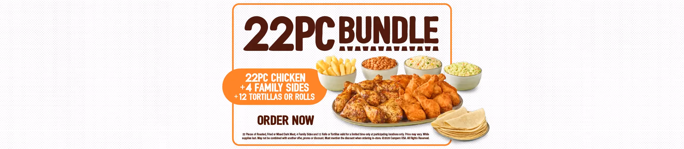 Pollo Campero advertisement promoting the 22PC Bundle. Includes 22 pieces of roasted, fried, or mixed dark meat chicken, four family-size sides, and a choice of 12 tortillas or rolls. Large headline and "Order Now" call-to-action appear on a white background with orange accents.