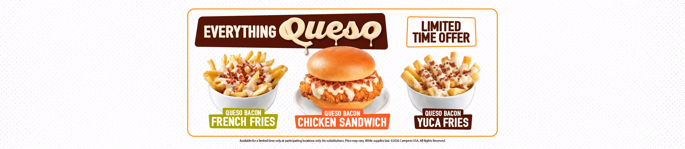 Everything Queso limited-time offer featuring Queso Bacon French Fries, Queso Bacon Chicken Sandwich, and Queso Bacon Yuca Fries.