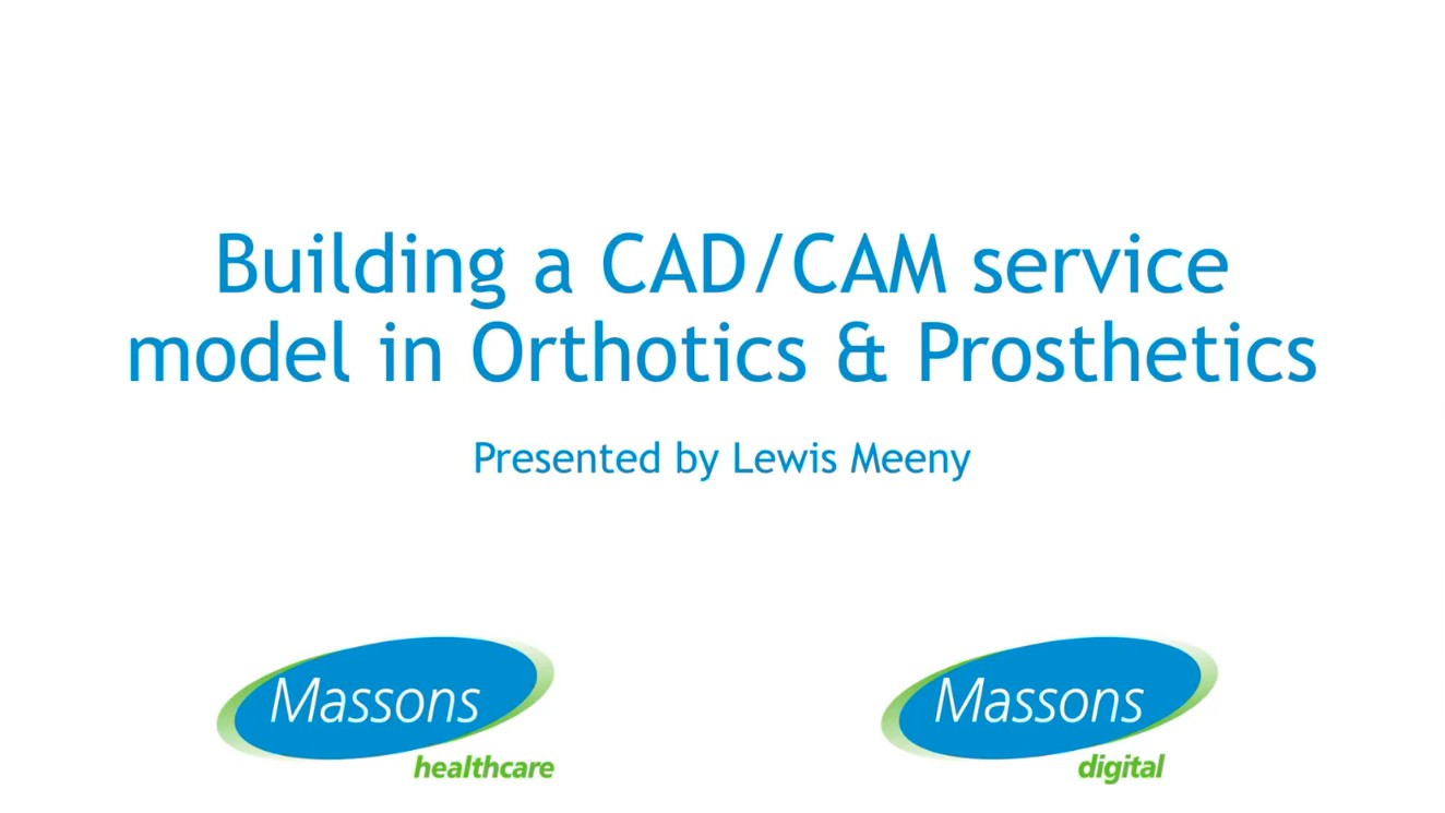 Part 3: Building a CAD CAM Service Model in Orthotics & Prosthetics