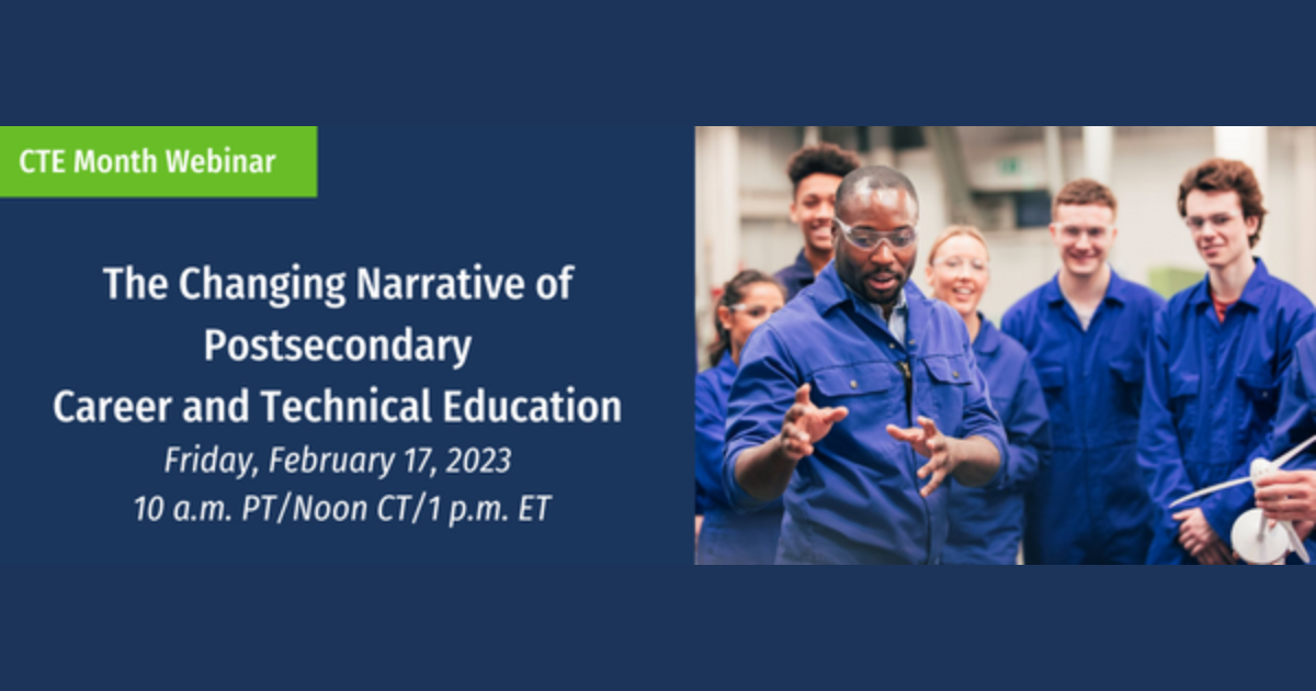 CTE Month Webinar: The Changing Narrative of Postsecondary Career and Technical Education