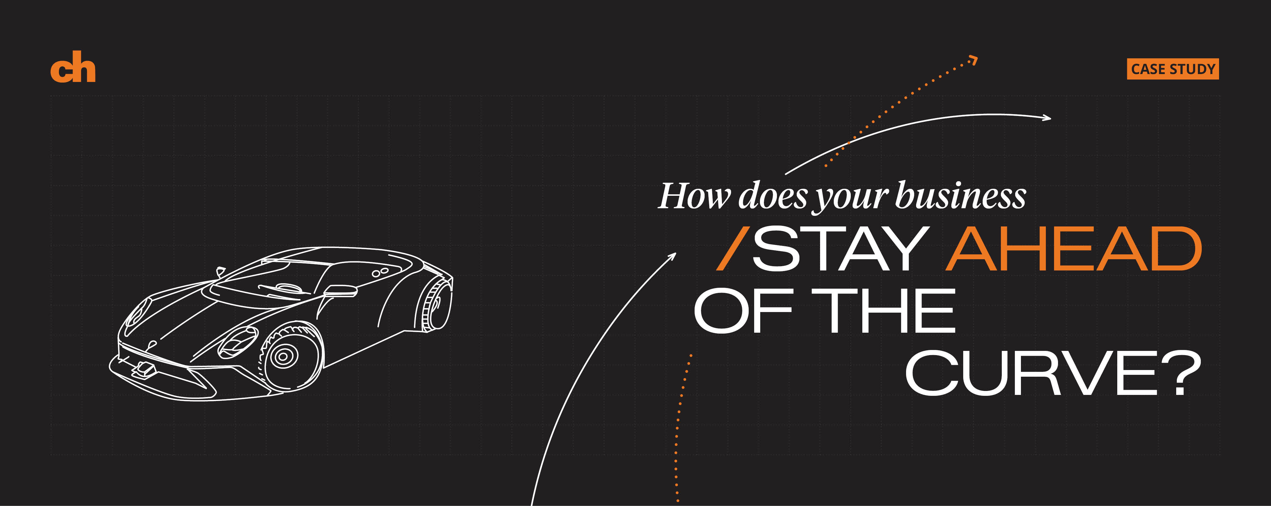 How does your business stay ahead of the curve?