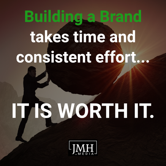 Building a Brand takes time and consistent effort... It is worth it.