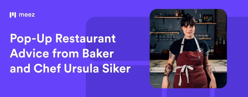 Pop-Up Restaurant Advice from Baker and Chef Ursula Siker
