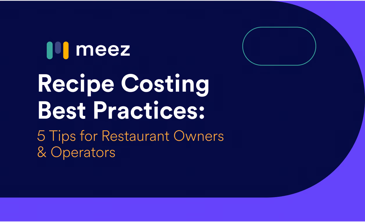 Recipe Costing Best Practices: 5 Reasons Your Recipes Aren't Showing Costs