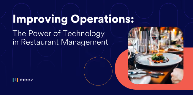 Improving Operations: The Power of Technology in Restaurant Management