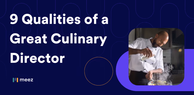 9 Qualities of a Great Culinary Director