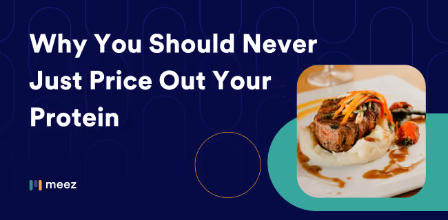 Why You Should Never Just Price Out Your Protein