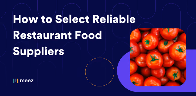 How to Select Reliable Restaurant Food Suppliers