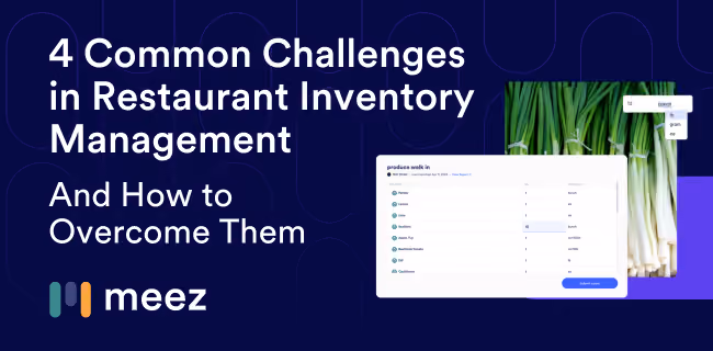 Solving 4 Challenges in Kitchen Inventory Management