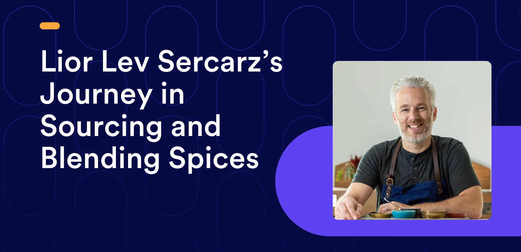 Lior Lev Sercarz’s Journey in Sourcing and Blending Spices