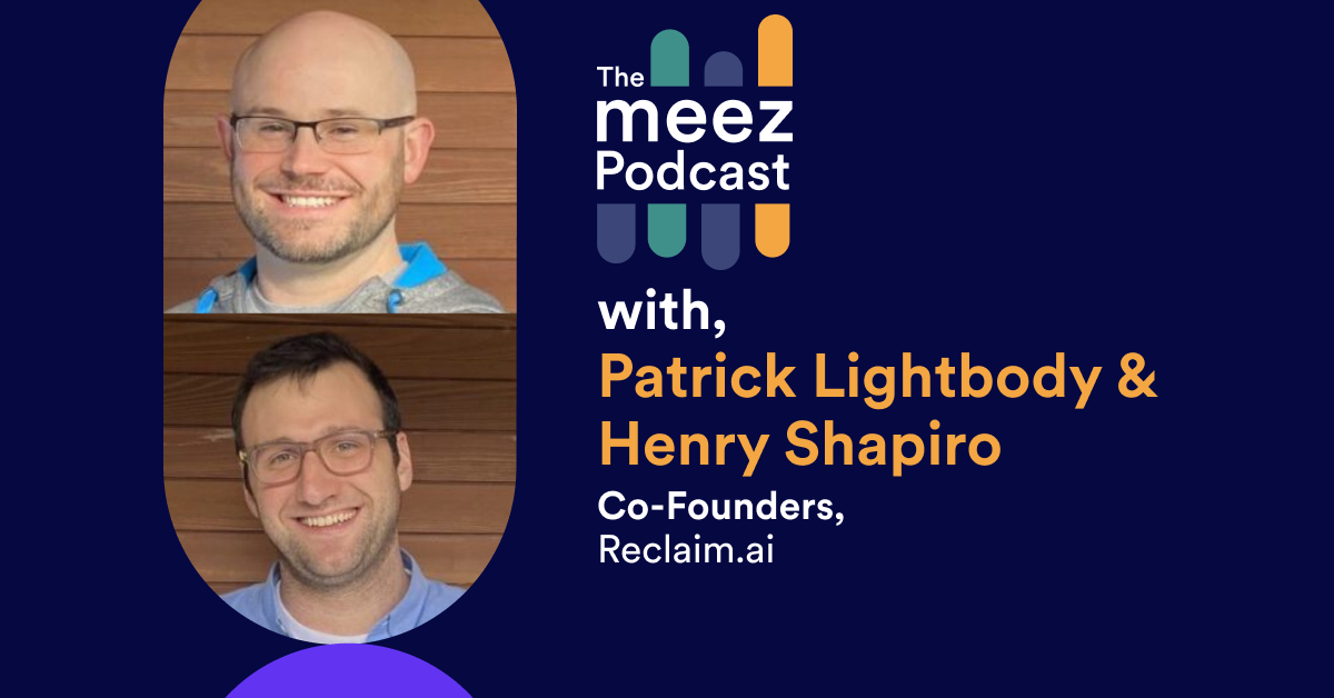 Henry Shapiro and Patrick Lightbody of Reclaim.ai - Meez