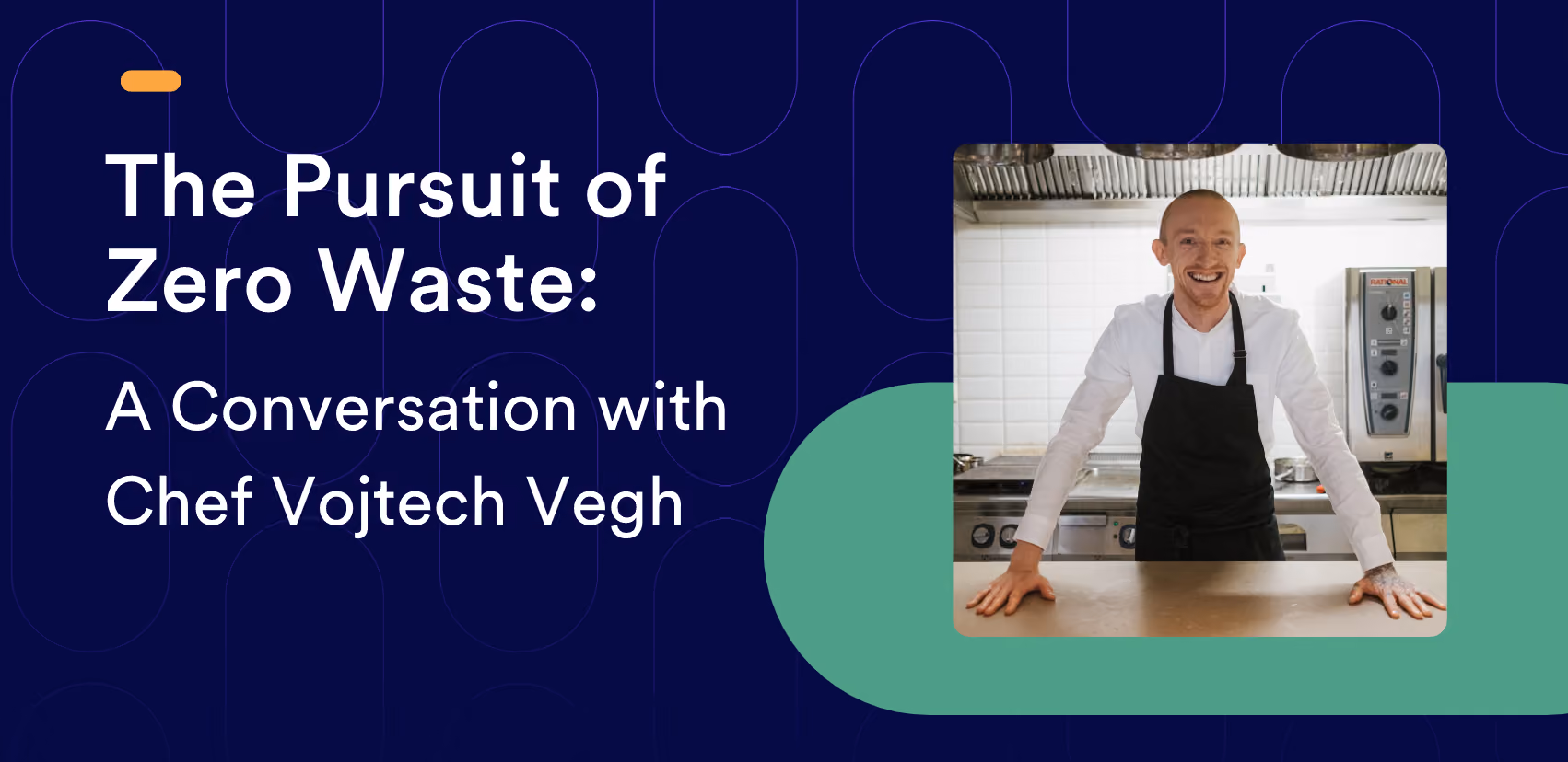 The Pursuit of Zero Waste: A Conversation with Chef Vojtech Vegh