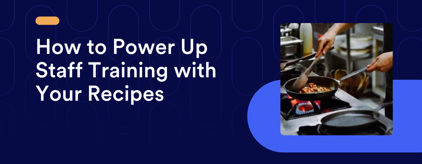 How to Power Up Staff Training with Your Recipes
