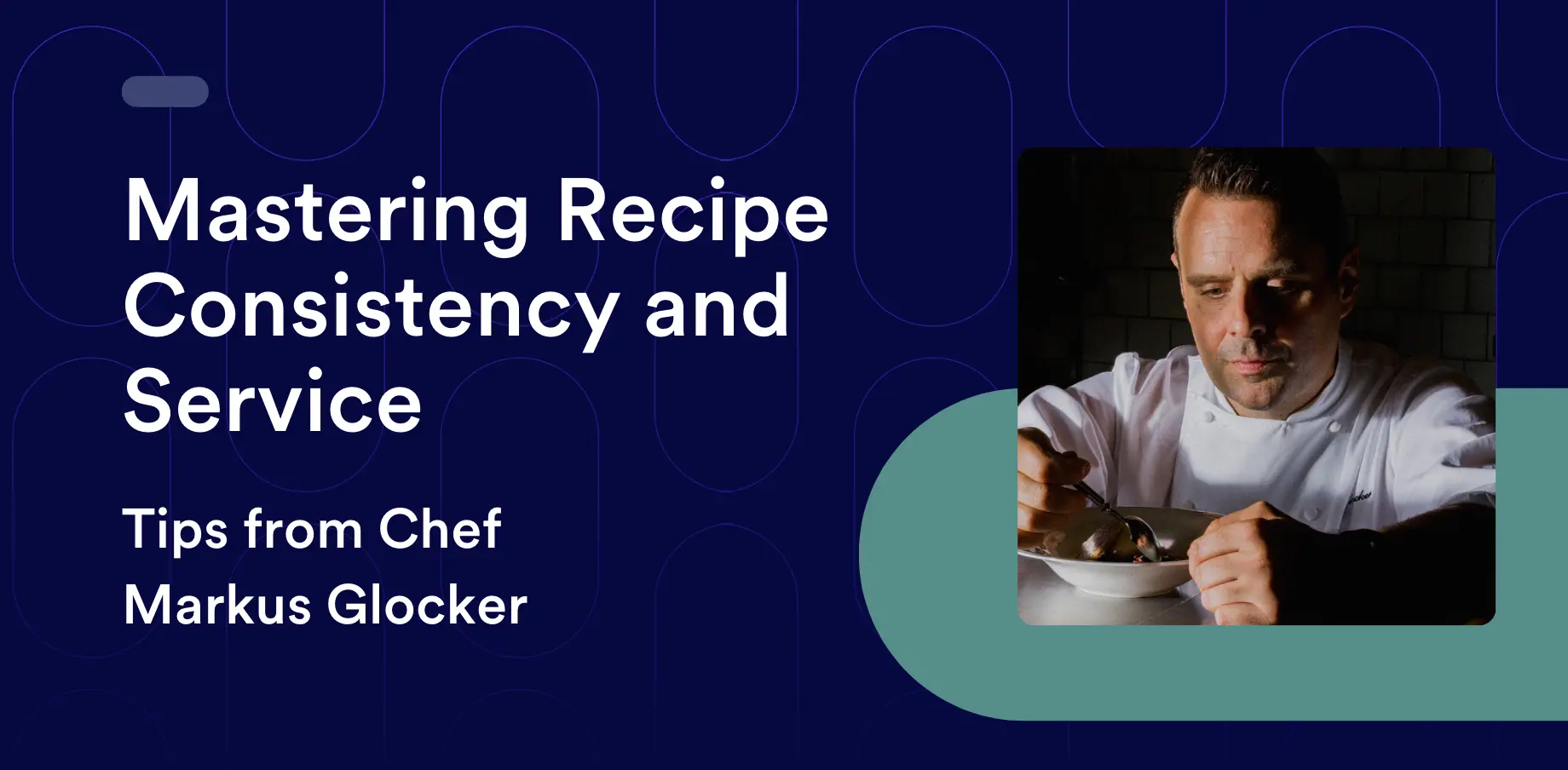 Mastering Recipe Consistency and Service: Tips from Chef Markus Glocker