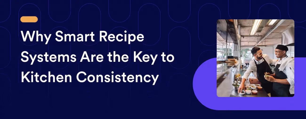 Why Smart Recipe Systems Are the Key to Consistency