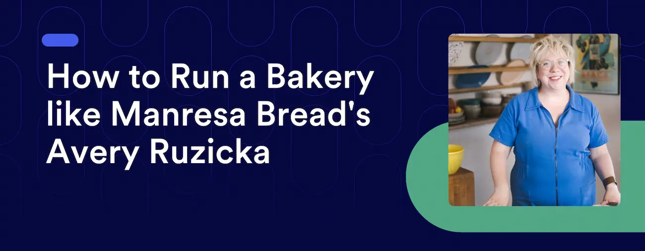 How to Run a Bakery like Manresa Bread's Avery Ruzicka