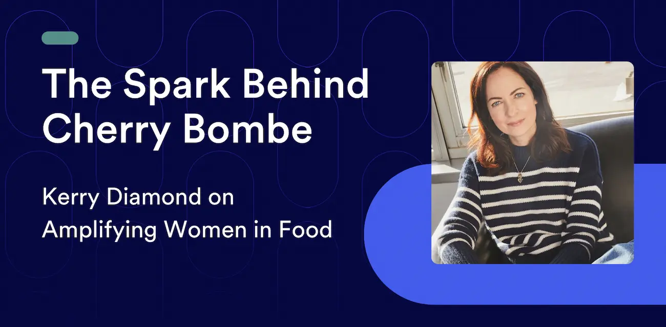 The Spark Behind Cherry Bombe: Kerry Diamond on Amplifying Women in Food
