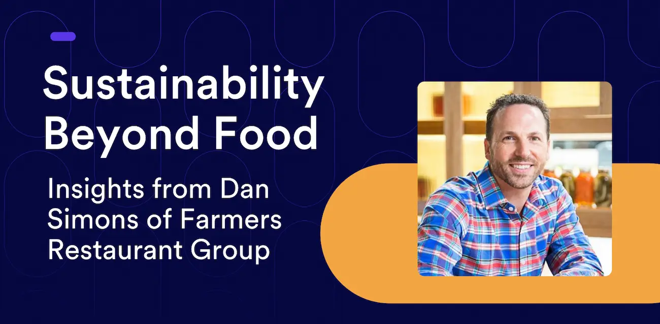 Sustainability Beyond Food: Insights from Dan Simons of Farmers Restaurant Group