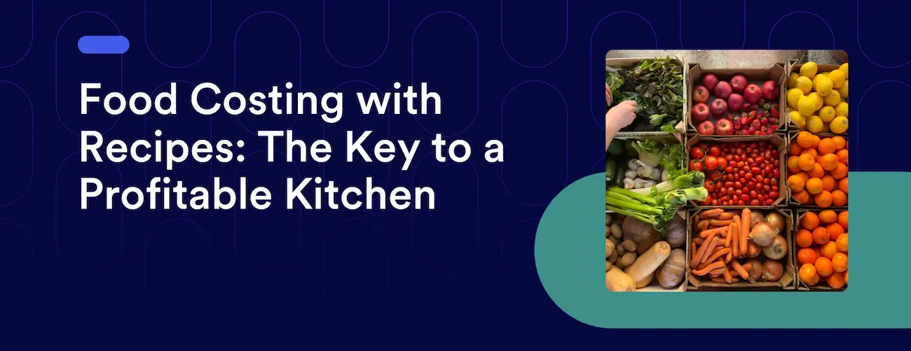 Food Costing with Recipes: The Key to a Profitable Kitchen