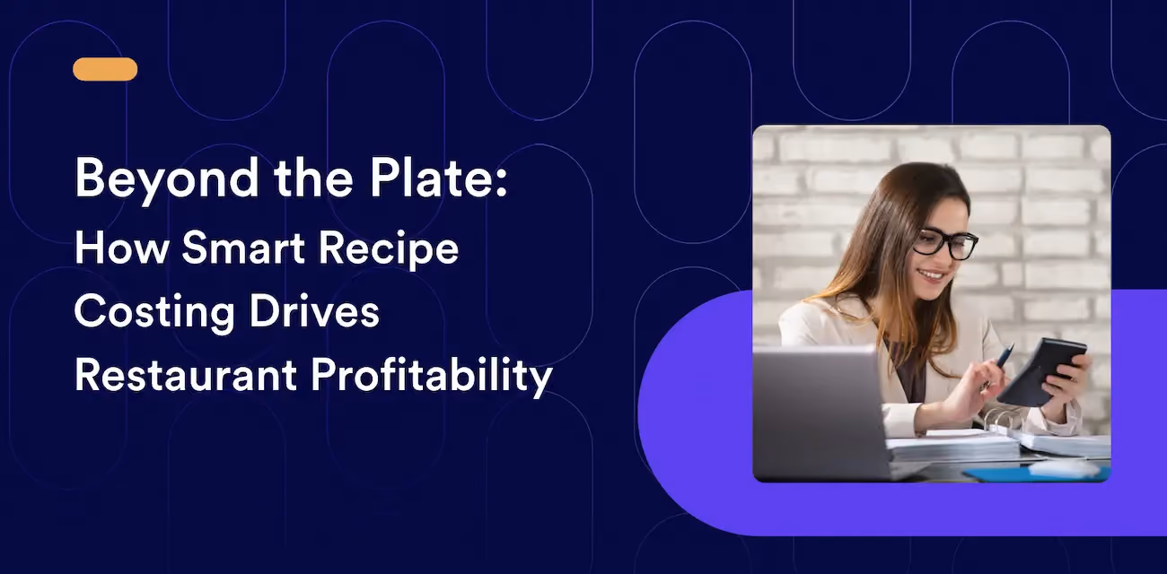 Beyond the Plate: How Smart Recipe Costing Drives Restaurant Profitability