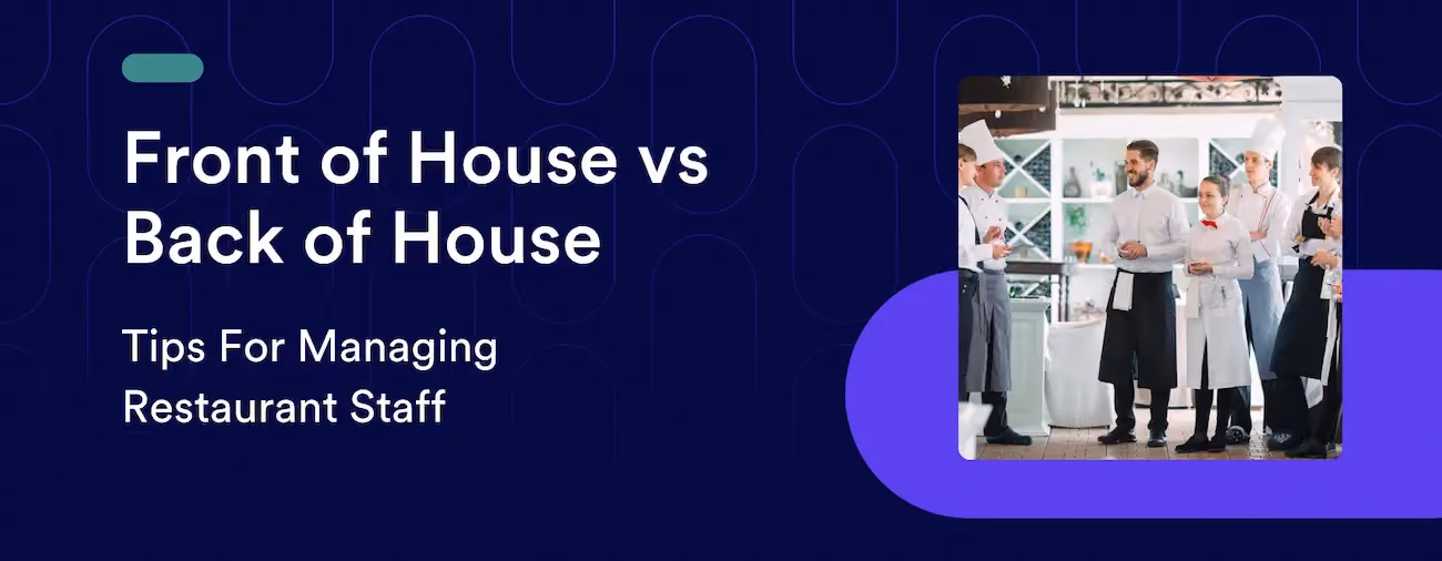 Front of House vs Back of House: FOH/BOH Meaning, Roles & Management Guide