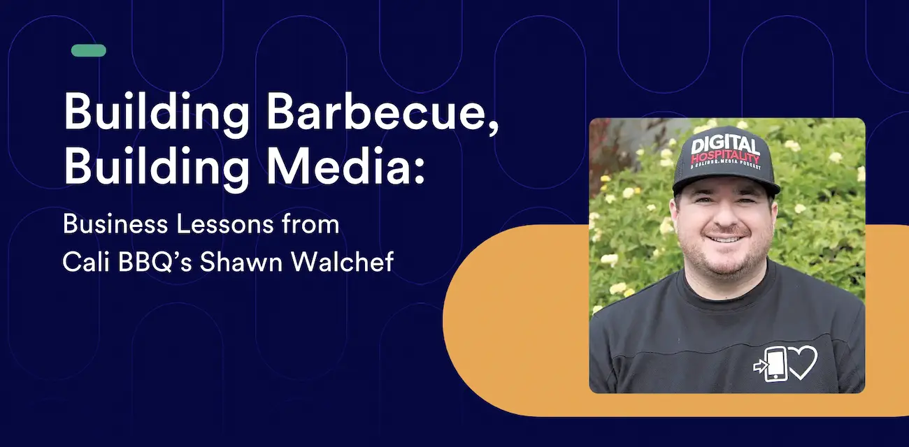 Building Barbecue, Building Media: Business Lessons from Shawn Walchef