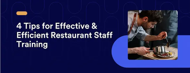 4 Tips for Effective & Efficient Restaurant Staff Training