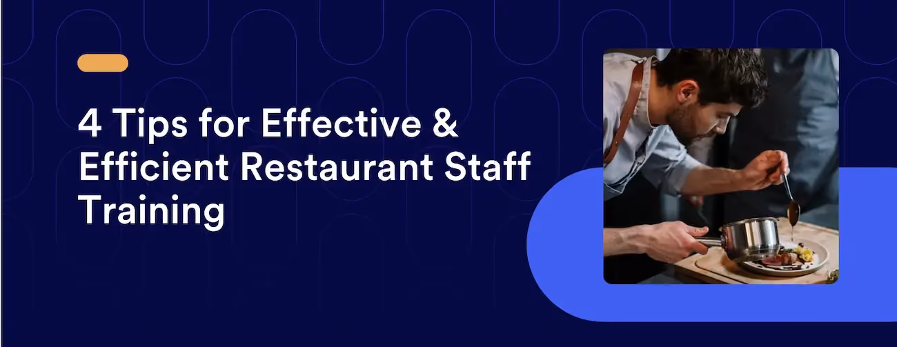 4 Tips for Effective & Efficient Restaurant Staff Training