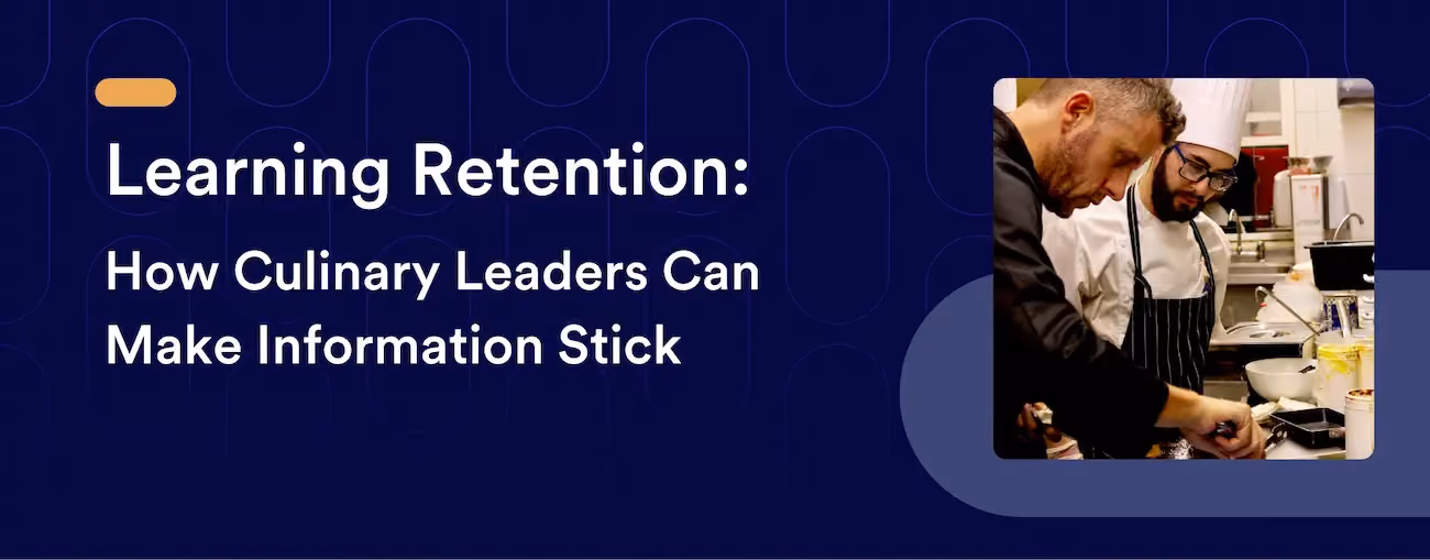 Learning Retention: How Culinary Leaders Can Make Information Stick