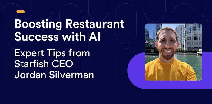 Tips from Starfish's Jordan Silverman on Restaurant Success with AI