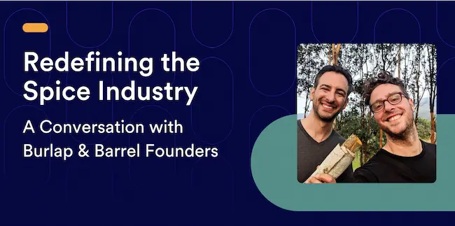 Redefining the Spice Industry: A Conversation with Burlap & Barrel Founders