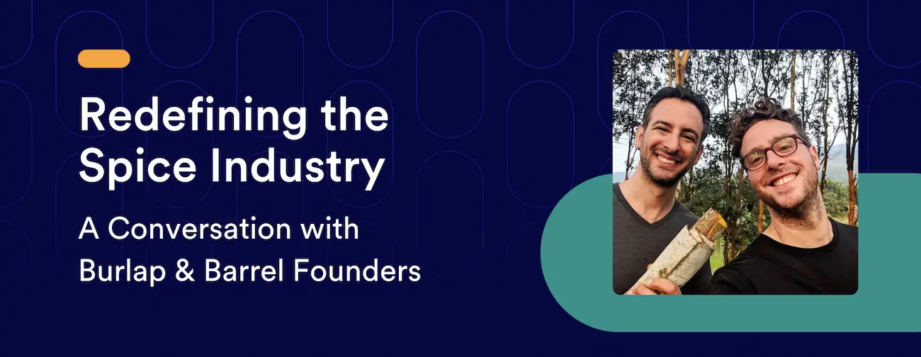 Redefining the Spice Industry: A Conversation with Burlap & Barrel Founders