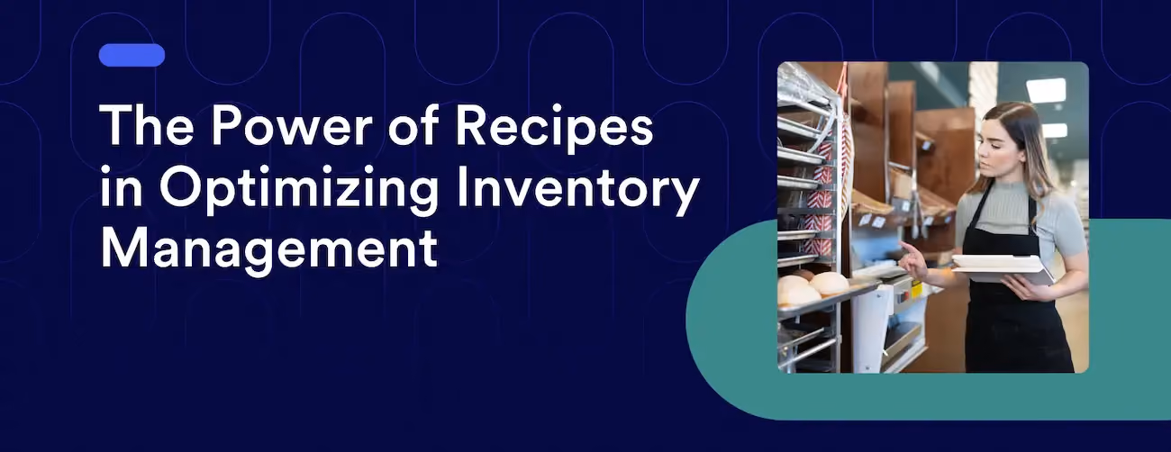 The Power of Recipes in Optimizing Inventory Management