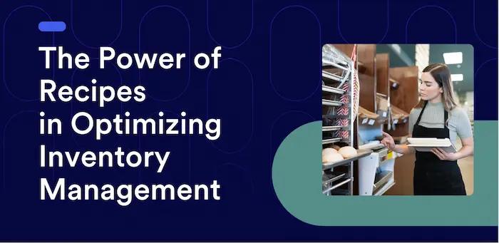 The Power of Recipes in Optimizing Inventory Management 