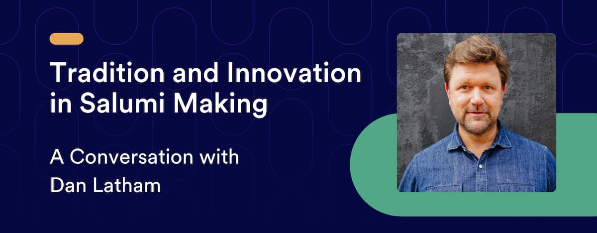 Tradition and Innovation in Salumi Making: A Conversation with Dan Latham