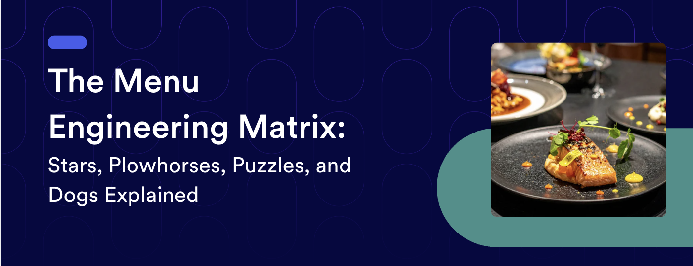 The Menu Engineering Matrix: Stars, Plowhorses, Puzzles, and Dogs Explained