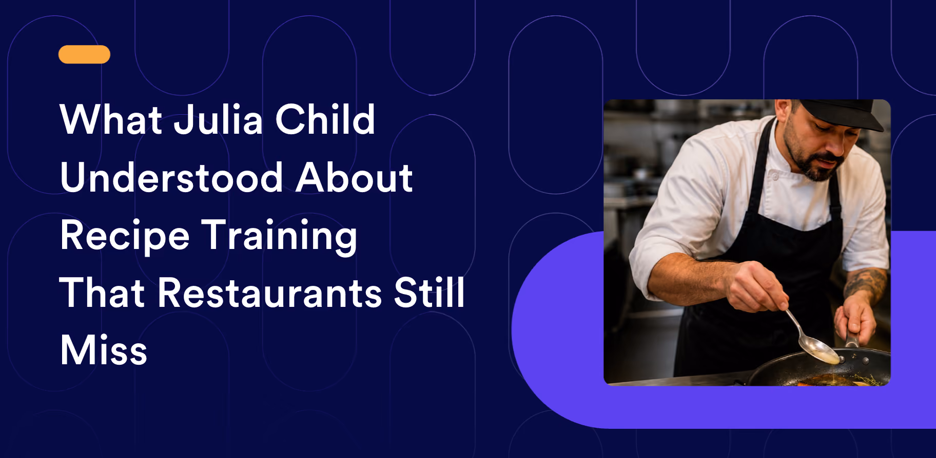 What Julia Child Understood About Recipe Training That Restaurants Still Miss