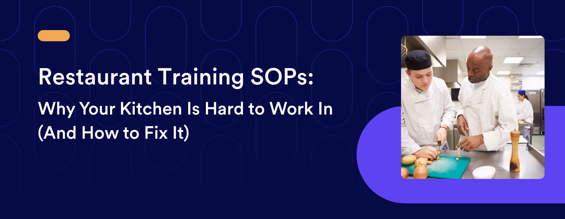 Restaurant Training SOPs: Why Your Kitchen Is Hard to Work In (And How to Fix It)