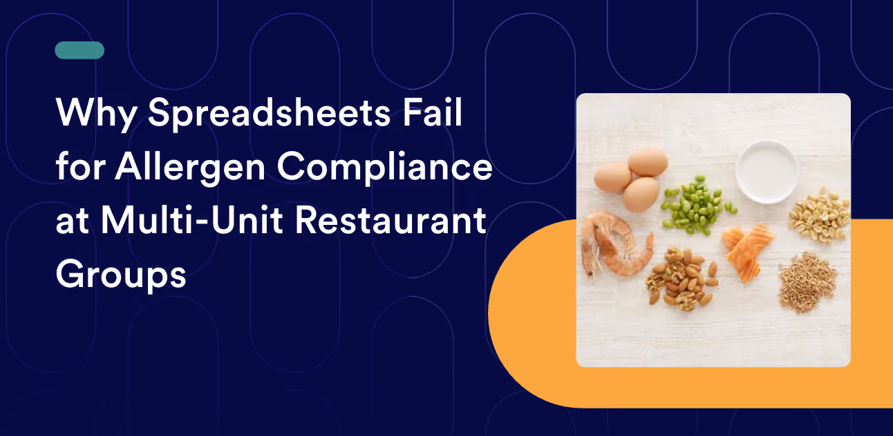 Why Spreadsheets Fail for Allergen Compliance at Multi-Unit Restaurant Groups