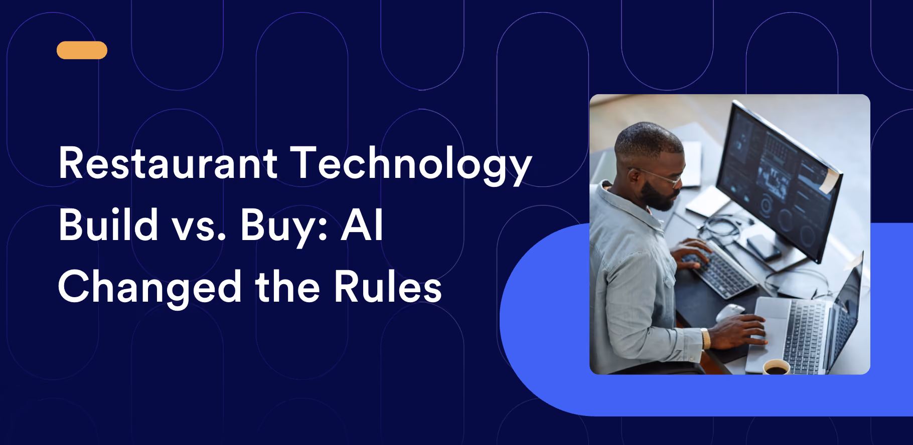 Restaurant Technology Build vs. Buy: AI Changed the Rules
