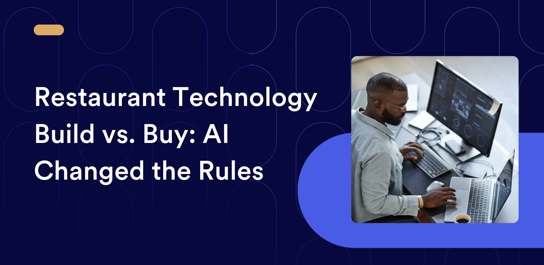 Restaurant Technology Build vs. Buy: AI Changed the Rules