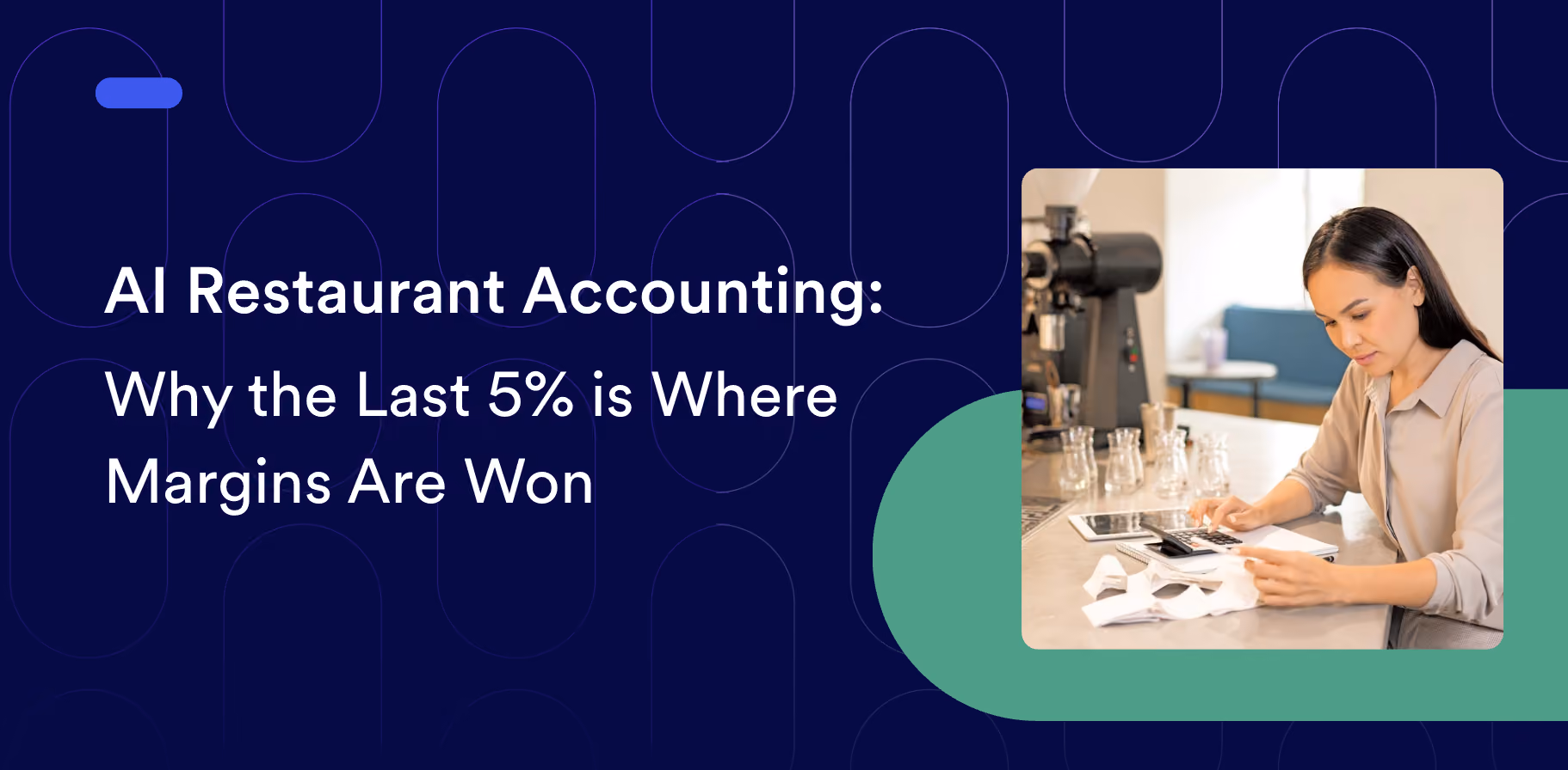 AI Restaurant Accounting: Why the Last 5% Is Where Margins Are Won