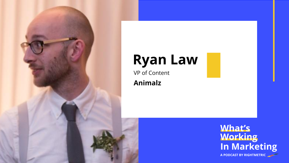 What's Working in Marketing™: How Content Marketers Should Think About Distribution Tactics and AI with Ryan Law, VP of Content at Animalz