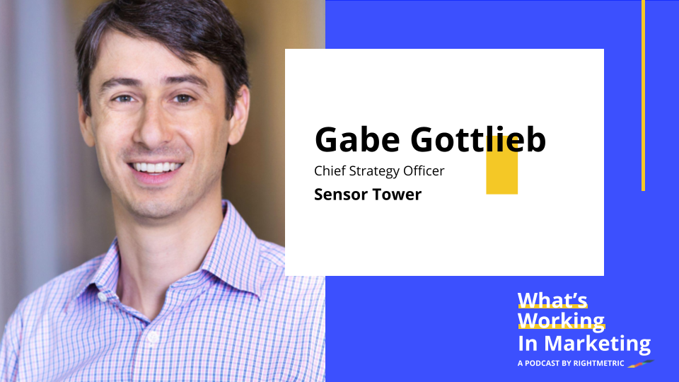 What's Working In Marketing™: Winning Strategies for Black Friday & Cyber Monday with Gabe Gottlieb, Chief Strategy Officer at Sensor Tower