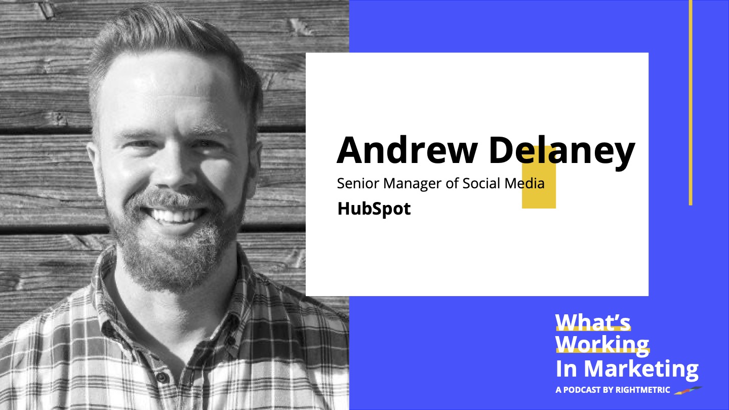 What's Working In Marketing™: The Future of Social Media with Andrew Delaney, Senior Manager of Social Media at HubSpot