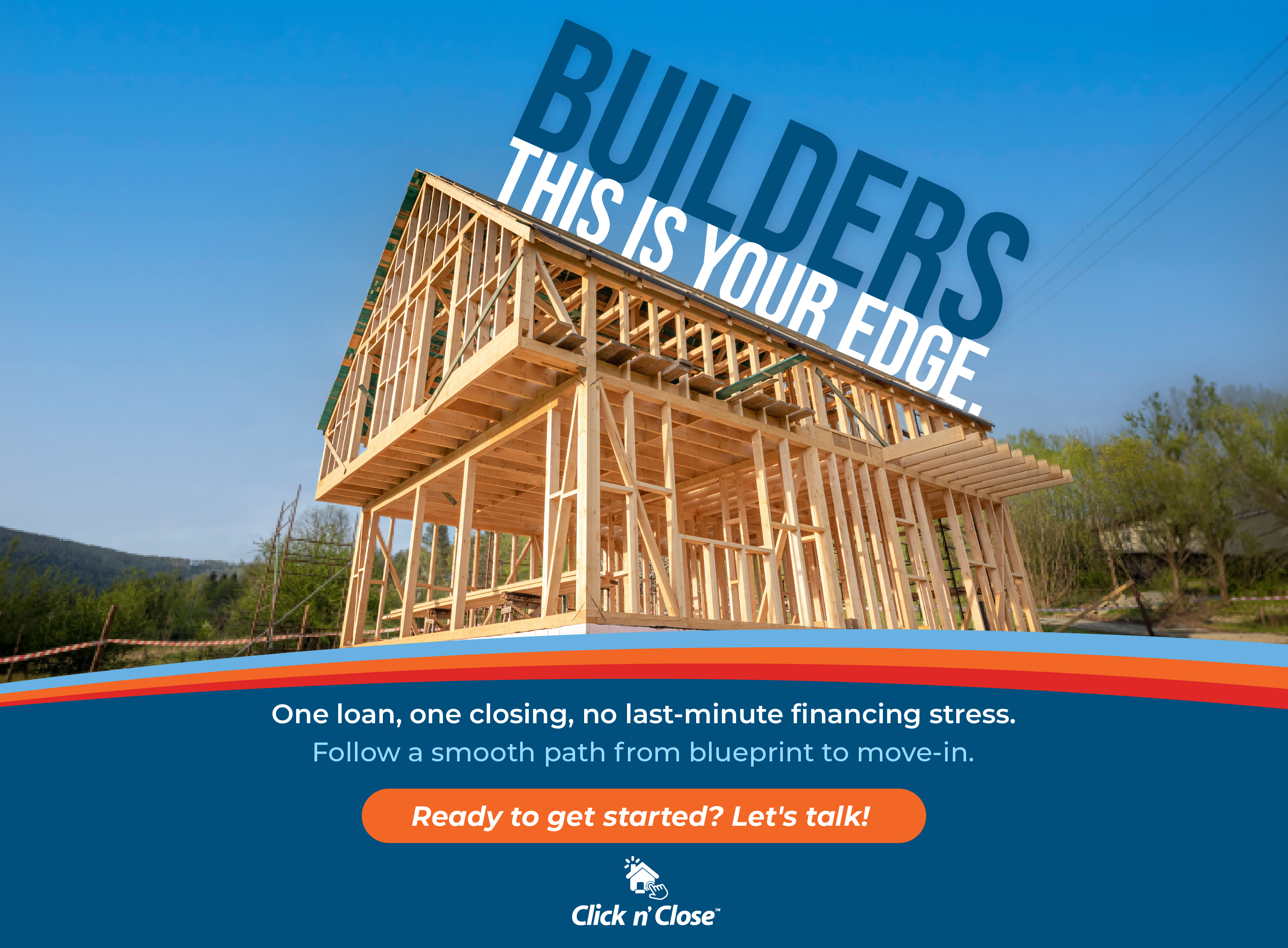 Click n' Close One-Time Close (OTC) Construction Loans