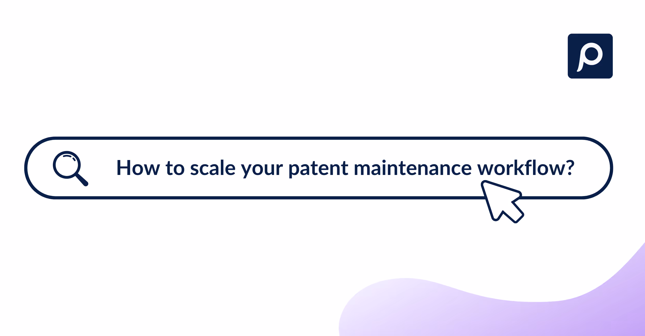 How to build a scalable patent maintenance workflow