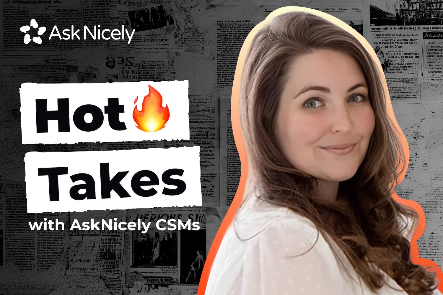 Hot takes with Nicole Pierce -- AskNicely CSM
