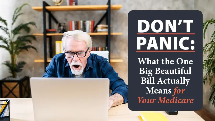 Don't Panic: What the One Big Beautiful Bill Actually Means for Your Medicare