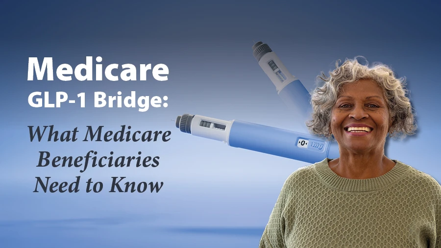 Medicare GLP-1 Bridge: What Medicare Beneficiaries Need to Know 